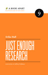 Just Enough Research by Erica Hall